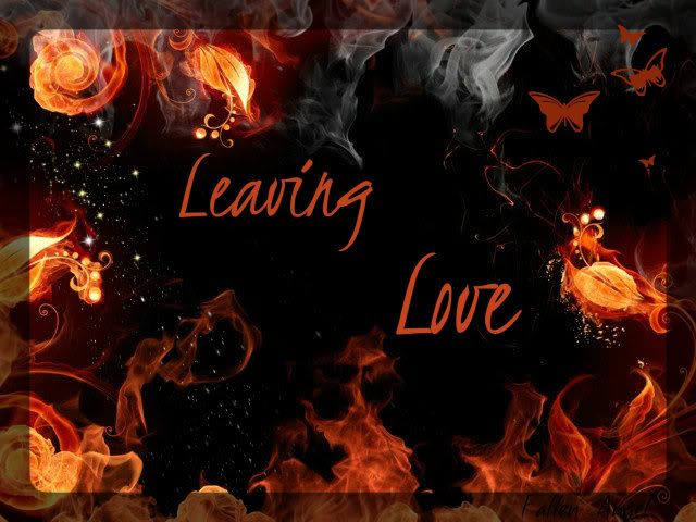 Leaving Love fire